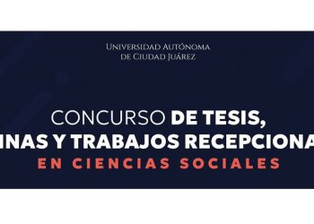 Concurso de tesinas, trabajos recepcionales y tesis en Ciencias Sociales de la UACJ